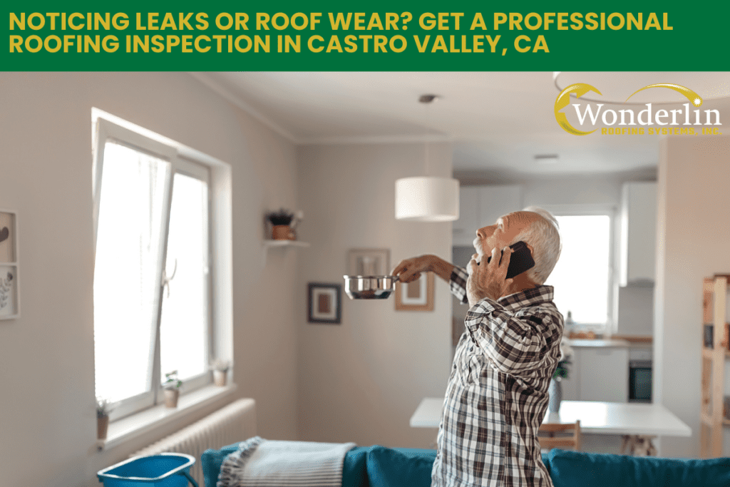 Noticing Leaks or Roof Wear? Get a Professional Roofing Inspection in Castro Valley, CA