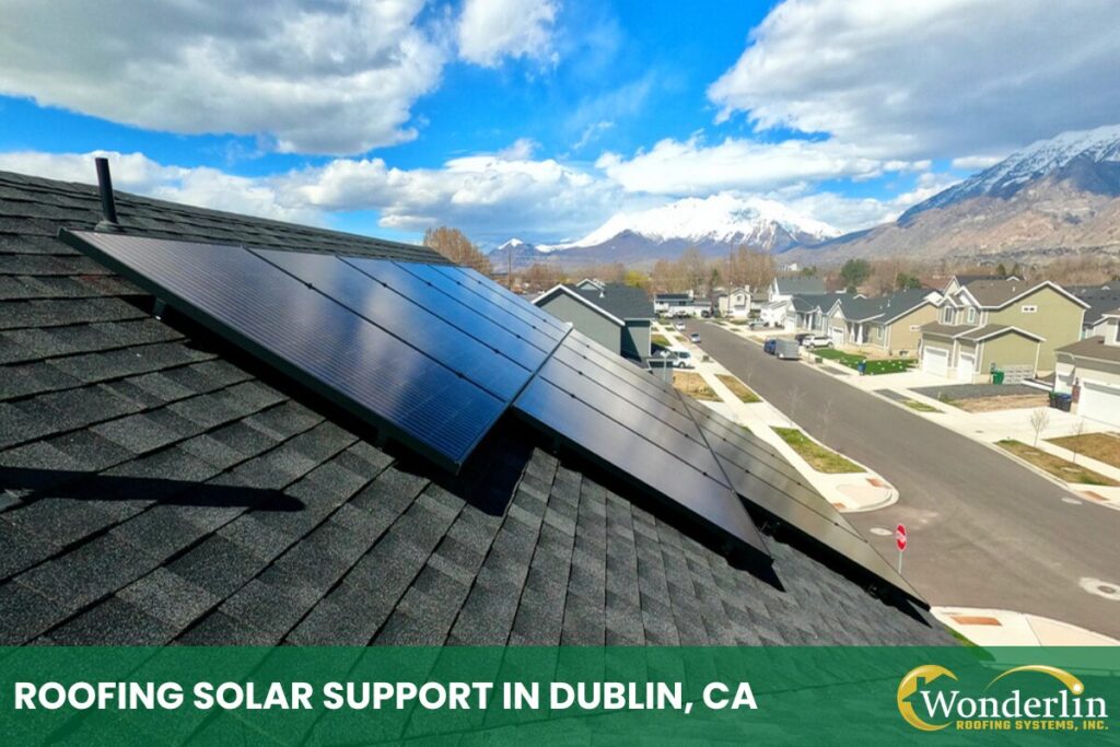 Roofing Solar Support In Dublin, CA